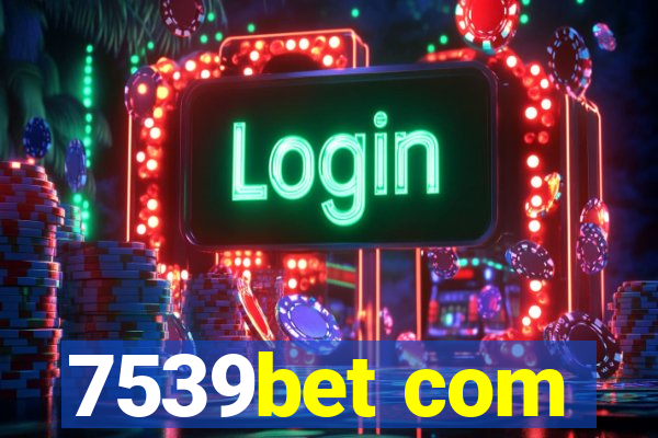 7539bet com